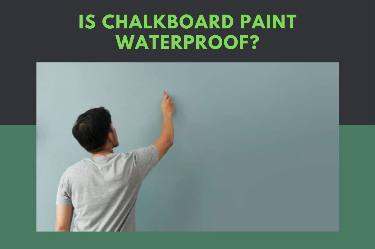 is chalkboard paint waterproof