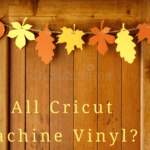 Do Cricut Machines Cut Vinyl?
