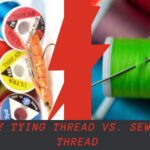 Fly Tying Thread Vs. Sewing Thread