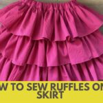 Sewing Ruffles on a Skirt; Everything You Need To Know