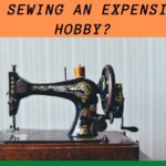 Is Sewing An Expensive Hobby?