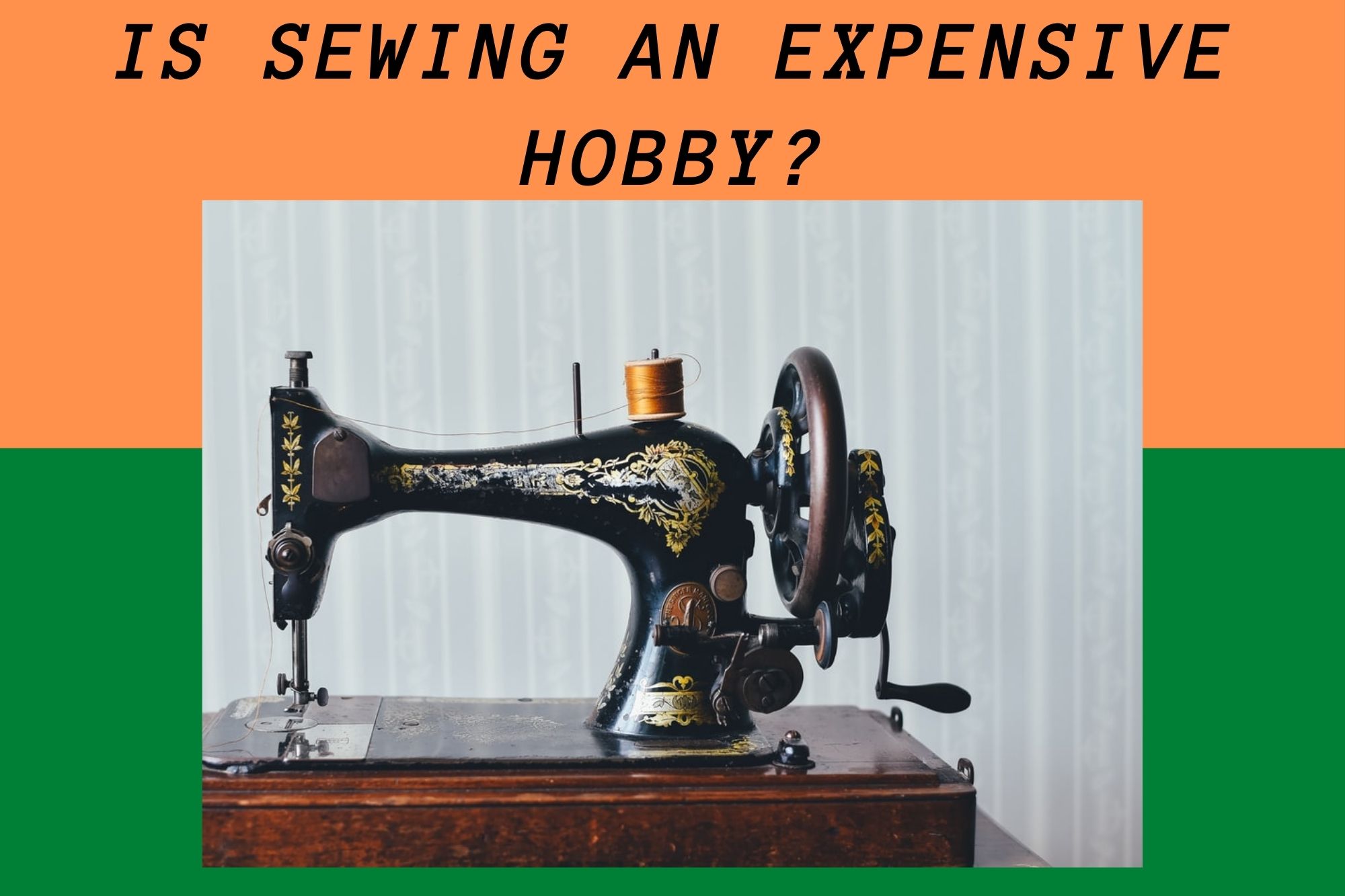 Is Sewing An Expensive Hobby?