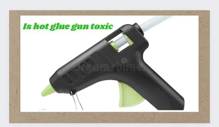 Is a Hot Glue Gun Toxic?