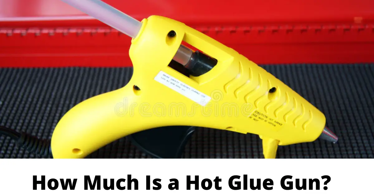 How Much Is a Hot Glue Gun?