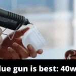 Which Glue Gun Is Better Between 40W & 60W?