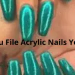 What Is The Importance Of Filing Acrylic Nails?