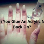Is It Possible To Glue An Acrylic Nail Back On?