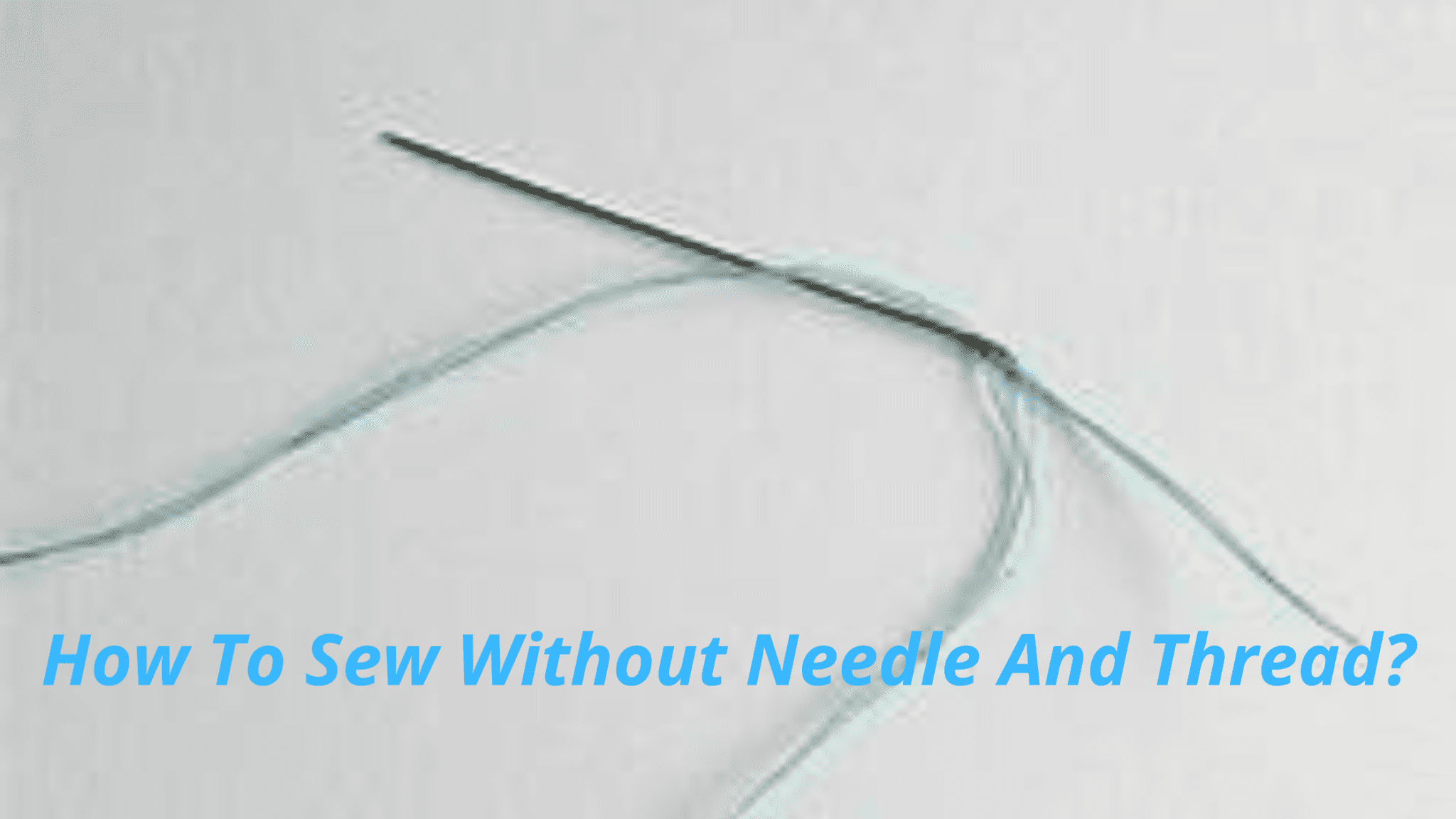 Tips To Sew Without Needle And Thread - The Art Suppliers
