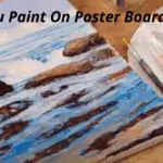 Can You Paint On Poster Board?