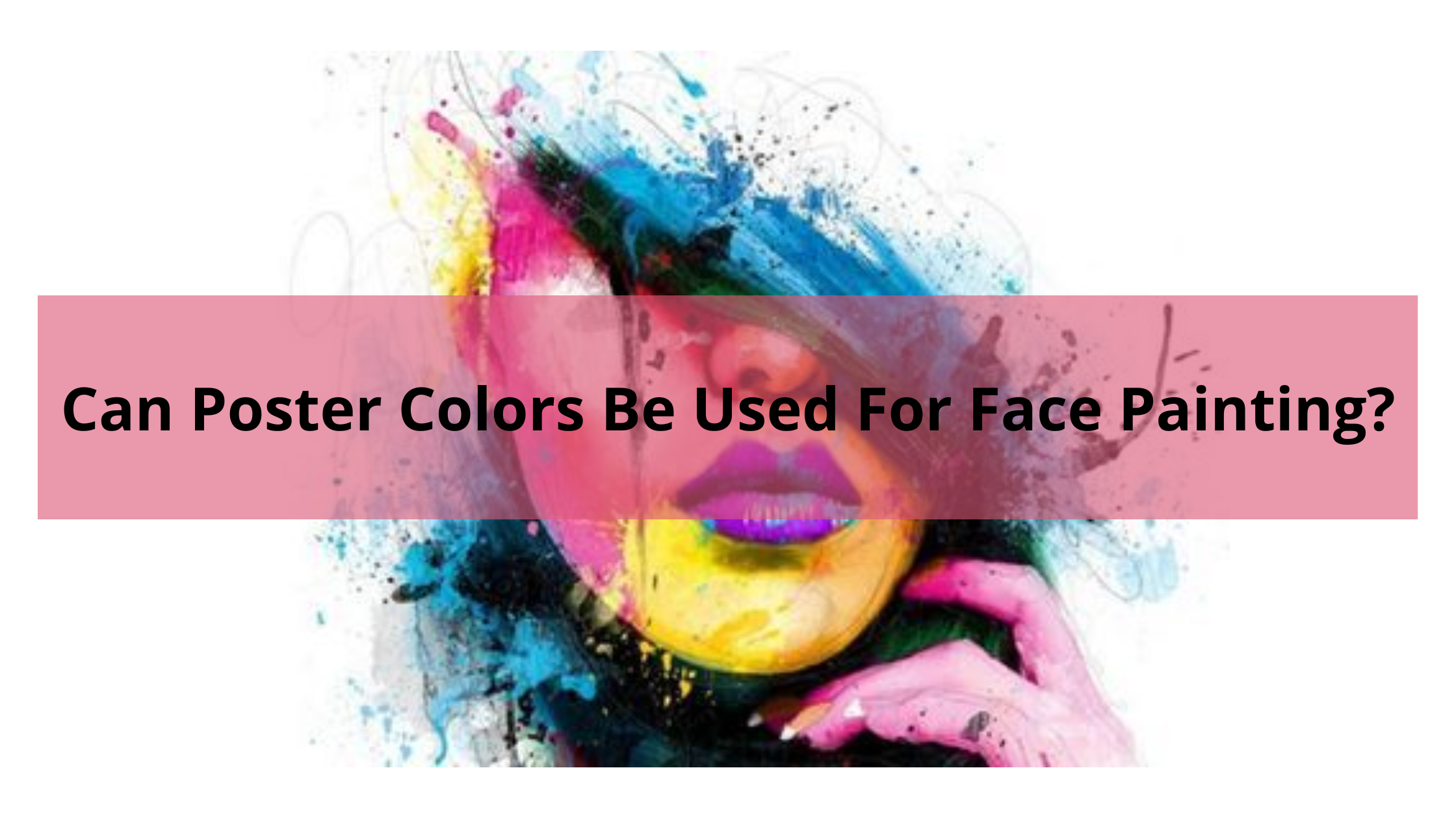 Can Poster Colors Be Used For Face Painting?