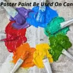 Is It A Safe Option To Use Poster Paints On Canvas?