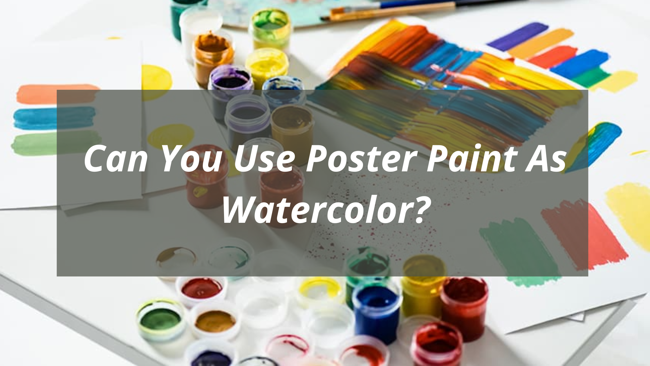 Can You Use Poster Paint As Watercolor?