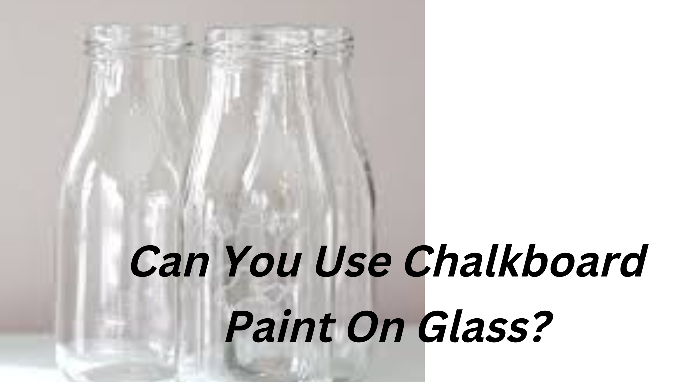 Can You Use Chalkboard Paint On Glass?